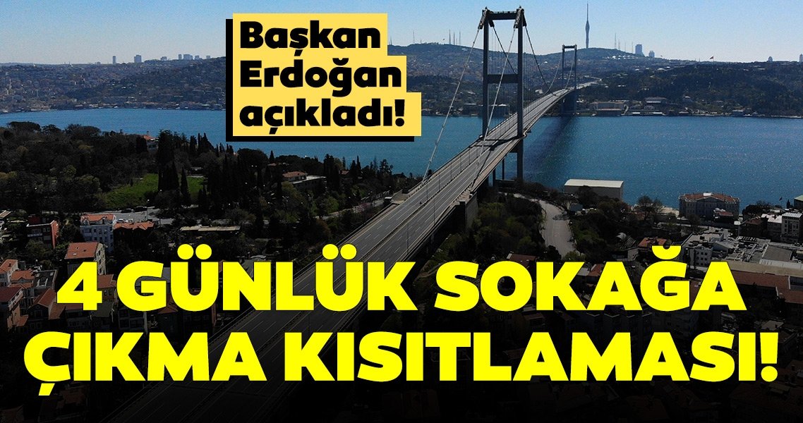 4 GÜN SOKAĞA ÇIKMA YASAĞI VE KISITLAMADAN MUAF...