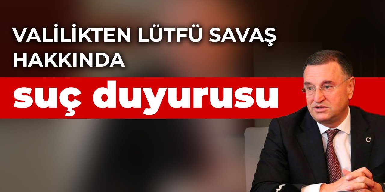 BAŞKAN SAVAŞ HAKKINDA SUÇ DUYURUSU!