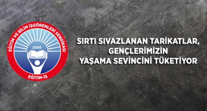 SIRTI SIVAZLANAN TARİKATLAR, GENÇLERİMİZİN YAŞAMA SEVİNCİNİ TÜKETİYOR!