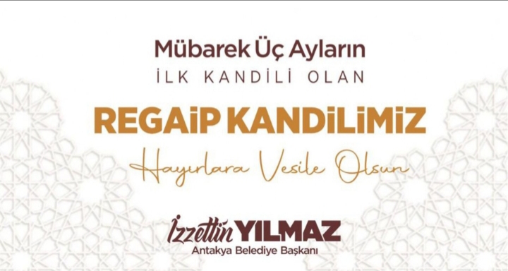 ÜÇ AYLARIN BAŞLANGICI VE REGAİP KANDİLİ...