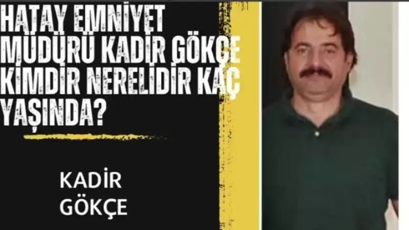 YENİ EMNİYET MÜDÜRÜ KADİR GÖKÇE OLDU! 