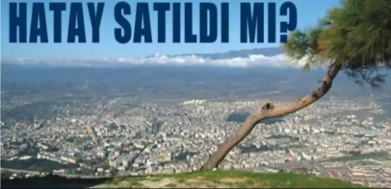 HATAY’DA MÜLK SATIŞLARINDA ENDİŞE VERİCİ DURUM....