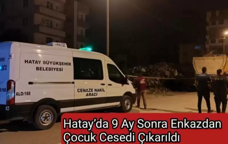 DOKUZ AY SONRA ENKAZDAN ÇOCUK CESEDİ...