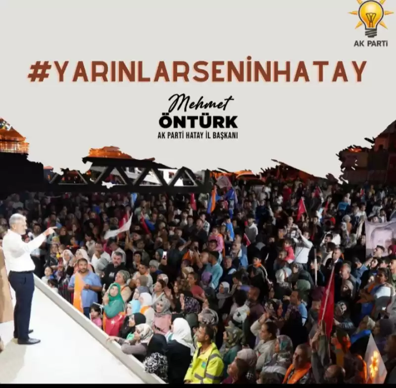 BAŞKAN ÖNTÜRK: YARINLAR SENİN HATAY!