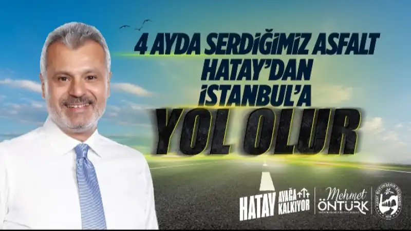 HBB’NİN DÖKTÜĞÜ ASFALT HATAY’DAN İSTANBUL’A YOL OLUR!