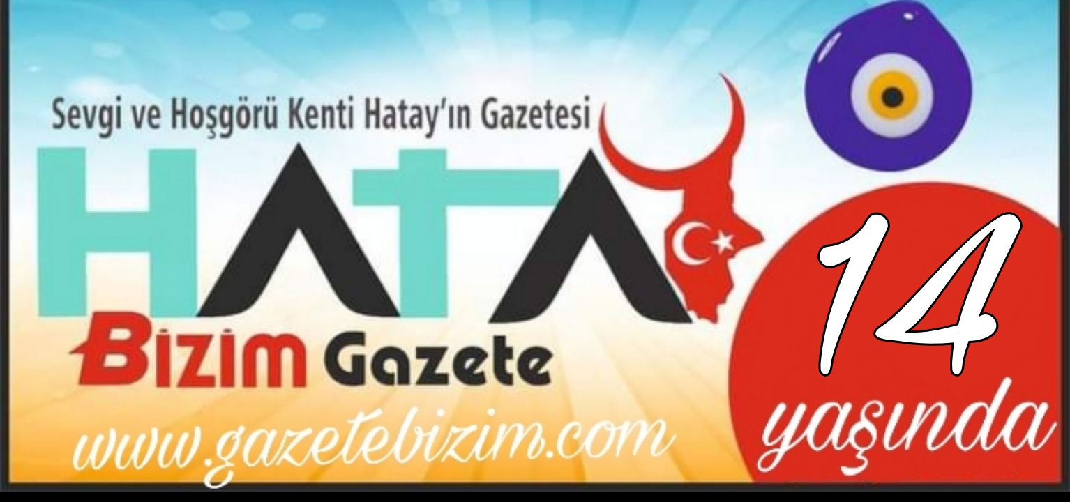 HATAY BİZİM GAZETE 14 YAŞINDA!