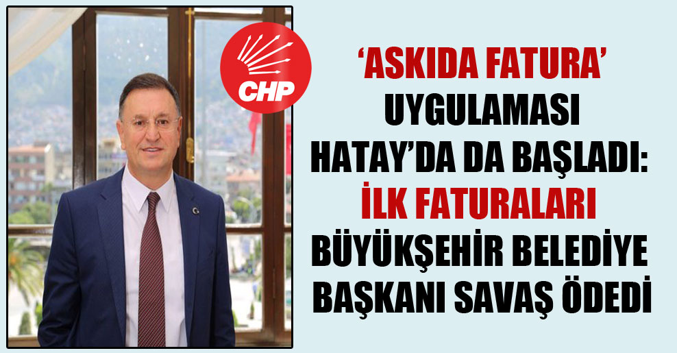 ASKIDA FATURA DA İLK ÖDEME BAŞKAN SAVAŞ'TAN!