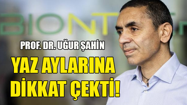 PROF.ŞAHİN:YAZ DÖNEMİNDE DAHA SERT BİR KAPANMA...